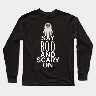 Say boo and scary on Long Sleeve T-Shirt